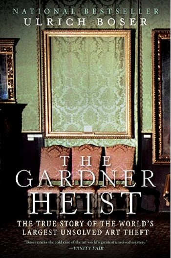 The Gardner Heist: The True Story of the World's Largest Unsolved Art Theft