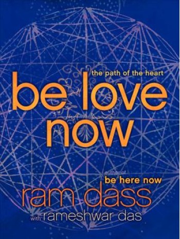 Be Love Now: The Path of the Heart