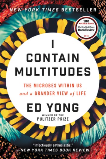 I Contain Multitudes: The Microbes Within Us and a Grander View of Life