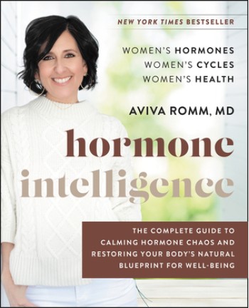 Hormone Intelligence: The Complete Guide to Calming Hormone Chaos and Restoring Your Body's Natural Blueprint for Well-Being