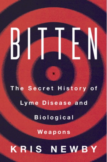 Bitten: The Secret History of Lyme Disease and Biological Weapons