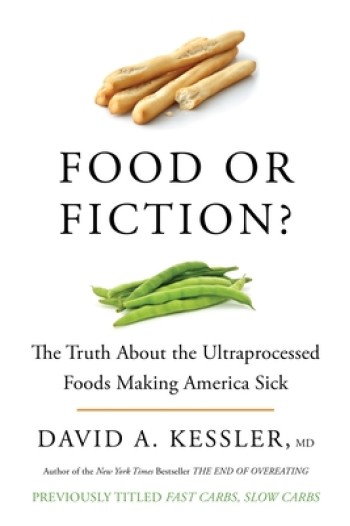 Food or Fiction?: The Truth about the Ultraprocessed Foods Making America Sick