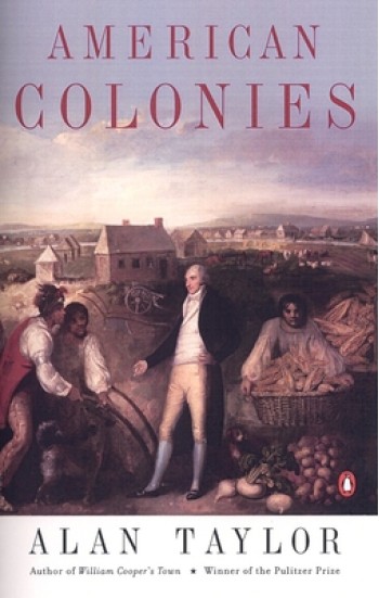 American Colonies: The Settling of North America (the Penguin History of the United States, Volume 1)