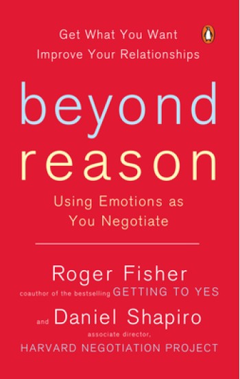 Beyond Reason: Using Emotions as You Negotiate