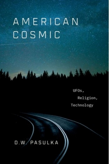 American Cosmic: UFOs, Religion, Technology