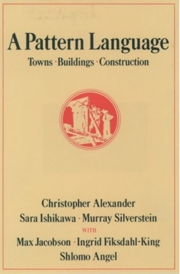 A Pattern Language: Towns, Buildings, Construction