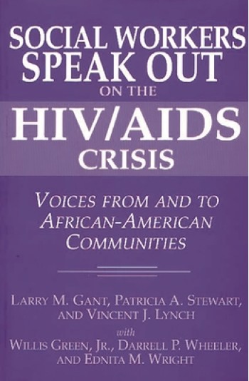 Social Workers Speak Out on the HIV/AIDS Crisis: Voices from and to African-American Communities