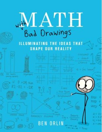 Math with Bad Drawings: Illuminating the Ideas That Shape Our Reality