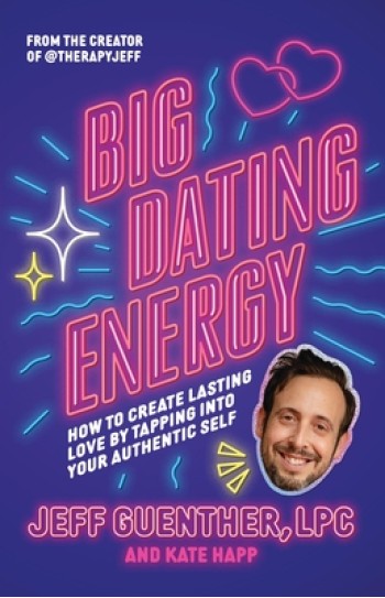 Big Dating Energy: How to Create Lasting Love by Tapping Into Your Authentic Self