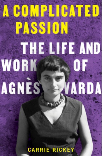 A Complicated Passion: The Life and Work of Agn?s Varda