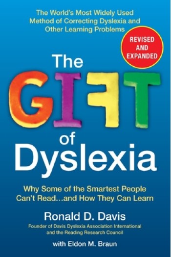 The Gift of Dyslexia: Why Some of the Smartest People Can't Read...and How They Can Learn