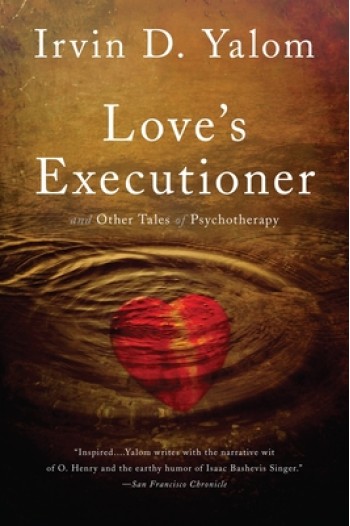 Love's Executioner: And Other Tales of Psychotherapy