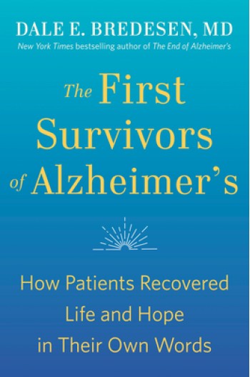 The First Survivors of Alzheimer's: How Patients Recovered Life and Hope in Their Own Words