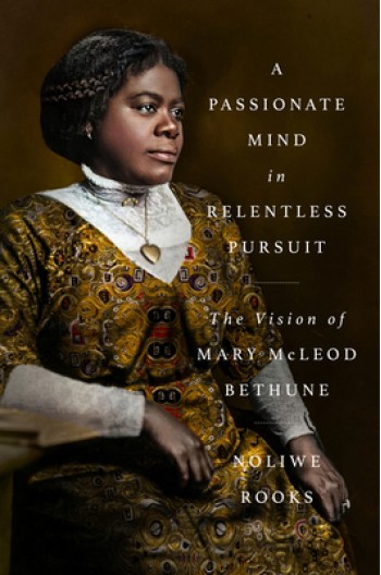 A Passionate Mind in Relentless Pursuit: The Vision of Mary McLeod Bethune