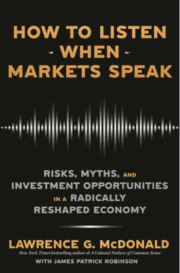 How to Listen When Markets Speak: Risks, Myths, and Investment Opportunities in a Radically Reshaped Economy