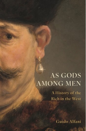 As Gods Among Men: A History of the Rich in the West