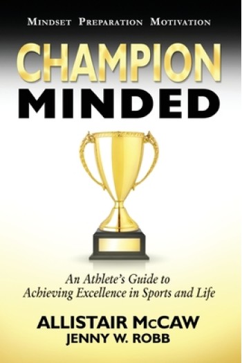 Champion Minded: Achieving Excellence in Sports and Life