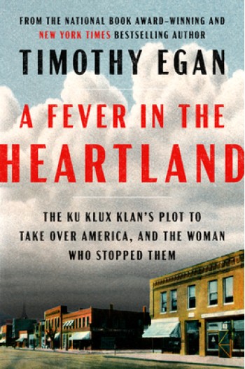 A Fever in the Heartland: The Ku Klux Klan's Plot to Take Over America, and the Woman Who Stopped Them