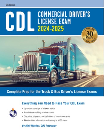 CDL - Commercial Driver's License Exam, 2024-2025: Complete Prep for the Truck & Bus Driver's License Exams