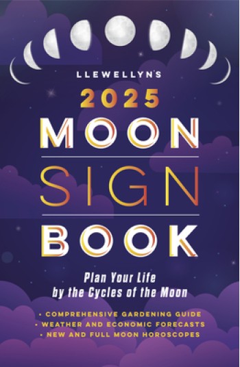 Llewellyn's 2025 Moon Sign Book: Plan Your Life by the Cycles of the Moon