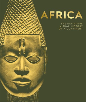 Africa: The Definitive Visual History of a Continent