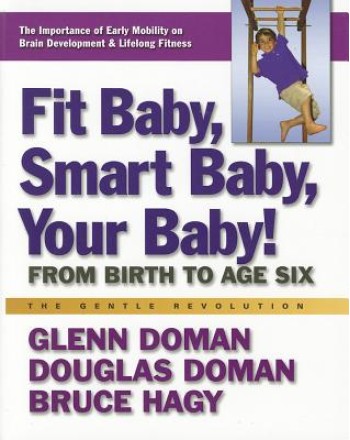 Fit Baby, Smart Baby, Your Baby!: From Birth to Age Six