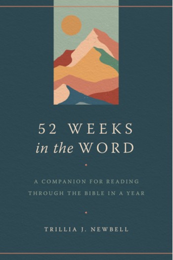 52 Weeks in the Word: A Companion for Reading Through the Bible in a Year