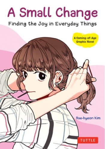 A Small Change: Finding the Joy in Everyday Things (a Korean Graphic Novel)