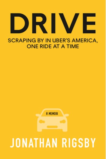 Drive: Scraping by in Uber's America, One Ride at a Time