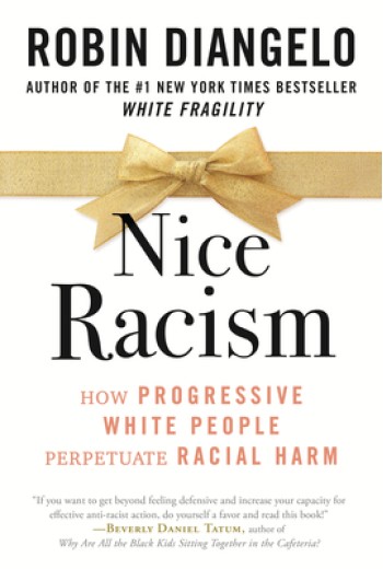 Nice Racism: How Progressive White People Perpetuate Racial Harm