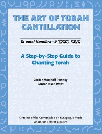 Art of Torah Cantillation, Vol. 1: A Step-By-Step Guide to Chanting Torah