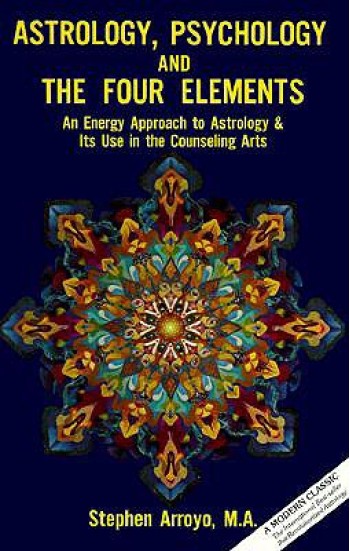 Astrology, Psychology, and the Four Elements: An Energy Approach to Astrology and Its Use in the Counceling Arts