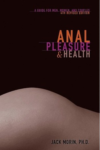 Anal Pleasure and Health: A Guide for Men, Women and Couples