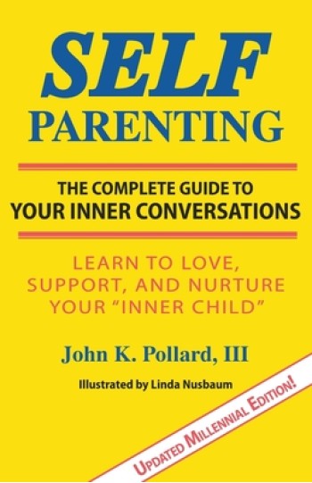 Self-Parenting: The Complete Guide to Your Inner Conversations