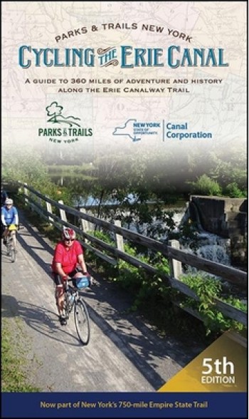 Cycling the Erie Canal, Fifth Edition: A Guide to 360 Miles of Adventure and History Along the Erie Canalway Trail