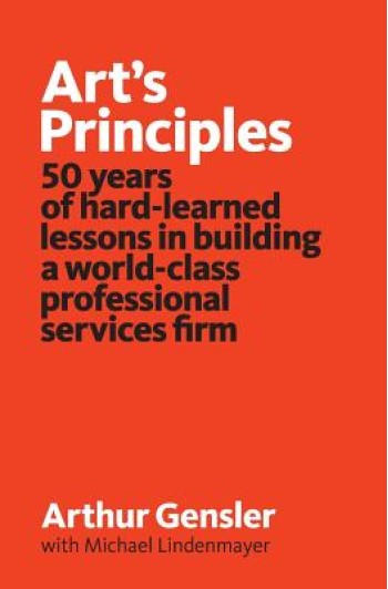 Art's Principles: 50 years of hard-learned lessons in building a world-class professional services firm