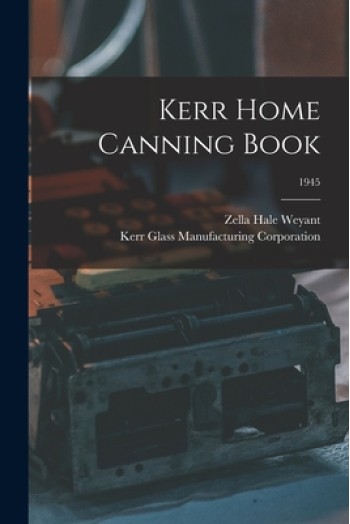 Kerr Home Canning Book; 1945