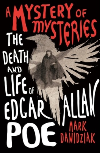 A Mystery of Mysteries: The Death and Life of Edgar Allan Poe