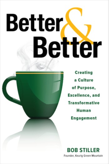 Better and Better: Creating a Culture of Purpose, Excellence, and Transformative Human Engagement