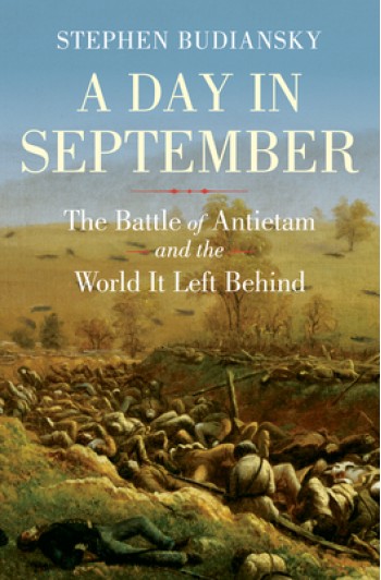 A Day in September: The Battle of Antietam and the World It Left Behind