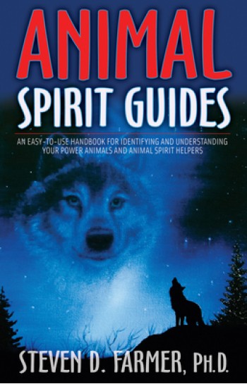 Animal Spirit Guides: An Easy-To-Use Handbook for Identifying and Understanding Your Power Animals and Animal Spirit Helpers