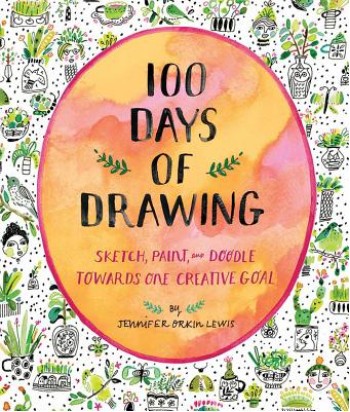 100 Days of Drawing (Guided Sketchbook): Sketch, Paint, and Doodle Towards One Creative Goal