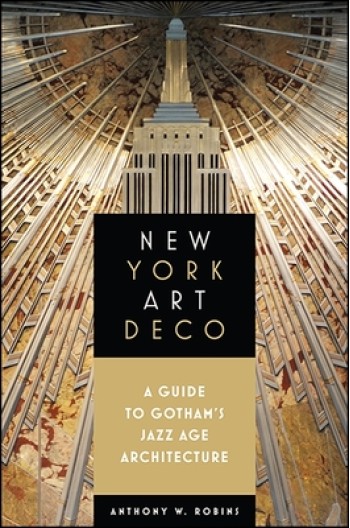 New York Art Deco: A Guide to Gotham's Jazz Age Architecture