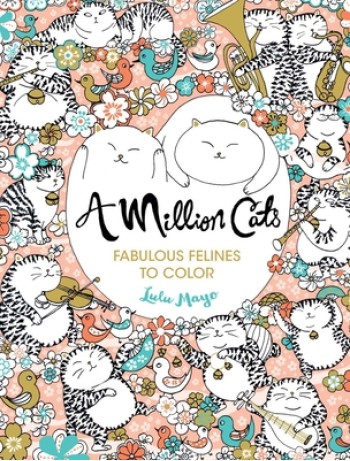 A Million Cats: Fabulous Felines to Color Volume 1