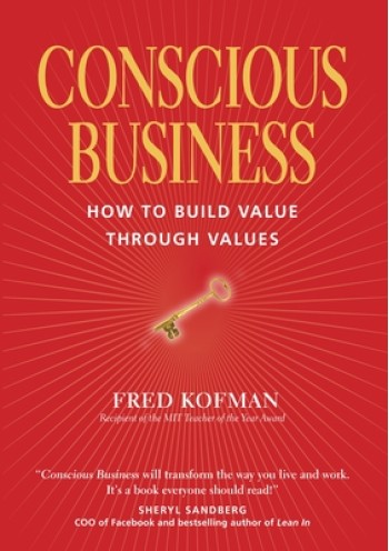 Conscious Business: How to Build Value Through Values