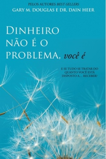 Dinheiro n?o ? o problema, voc? ? (Portuguese)