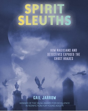 Spirit Sleuths: How Magicians and Detectives Exposed the Ghost Hoaxes