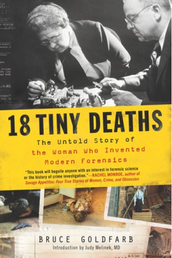 18 Tiny Deaths: The Untold Story of the Woman Who Invented Modern Forensics