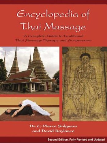 Encyclopedia of Thai Massage: A Complete Guide to Traditional Thai Massage Therapy and Acupressure