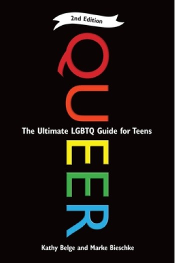 Queer, 2nd Edition: The Ultimate LGBTQ Guide for Teens